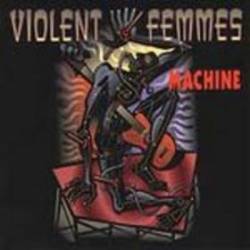 Violent Femmes : Machine